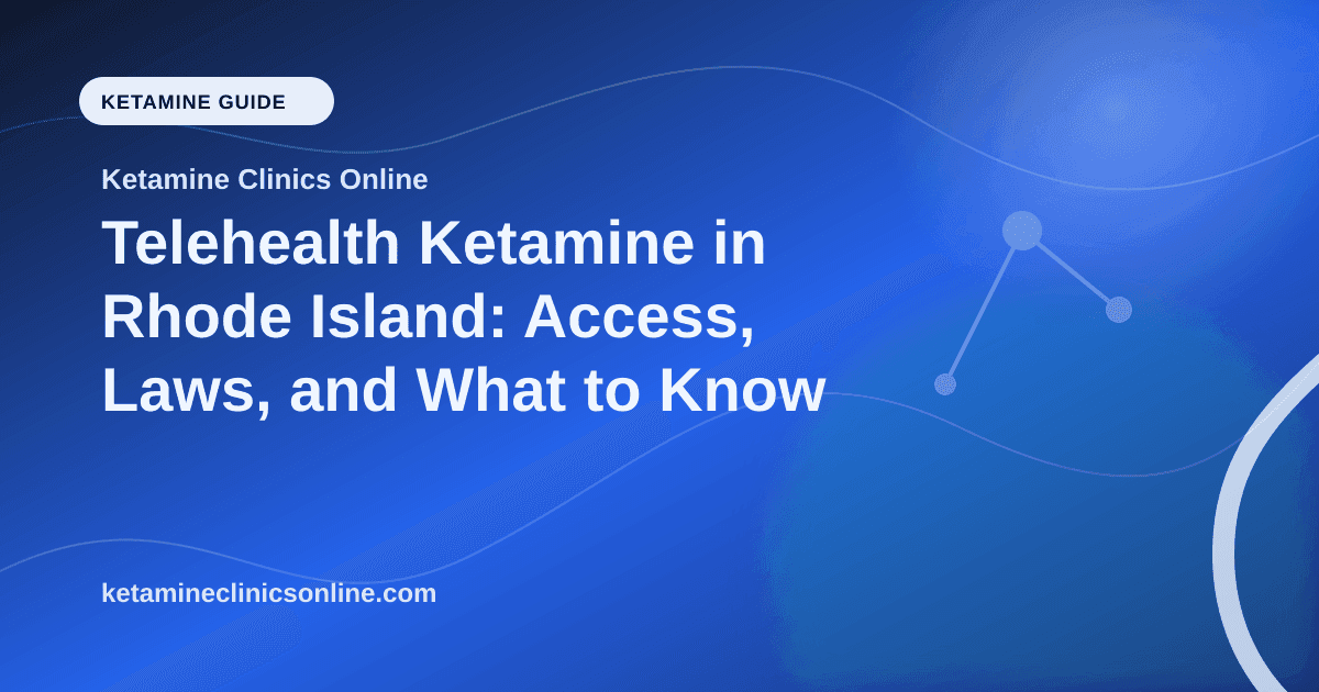 Telehealth Ketamine in Rhode Island: Access, Laws, and What to Know article visual for Ketamine Clinics Online
