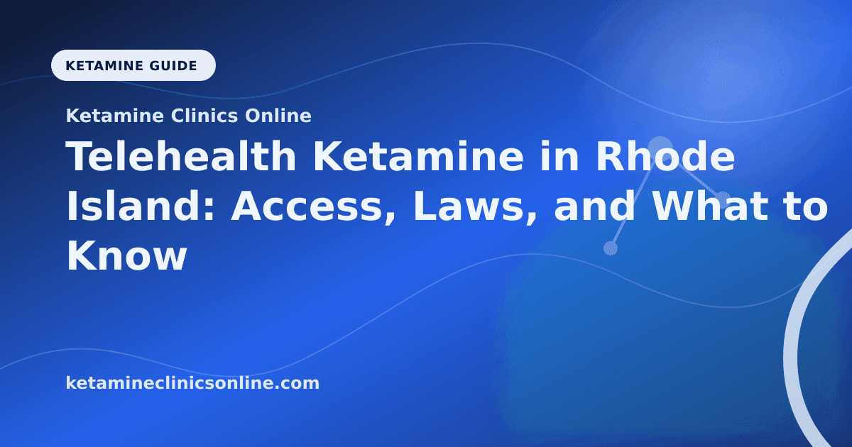 Telehealth Ketamine in Rhode Island: Access, Laws, and What to Know article visual for Ketamine Clinics Online
