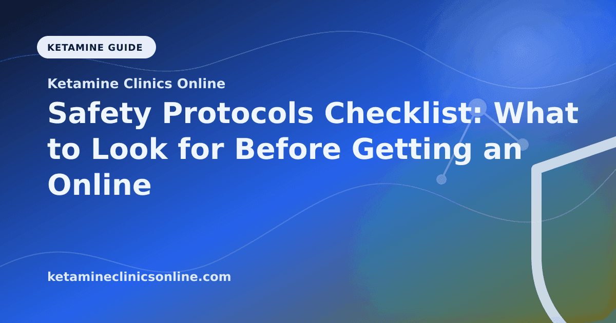 Safety Protocols Checklist: What to Look for Before Getting an Online Ketamine Prescription article visual for Ketamine Clinics Online