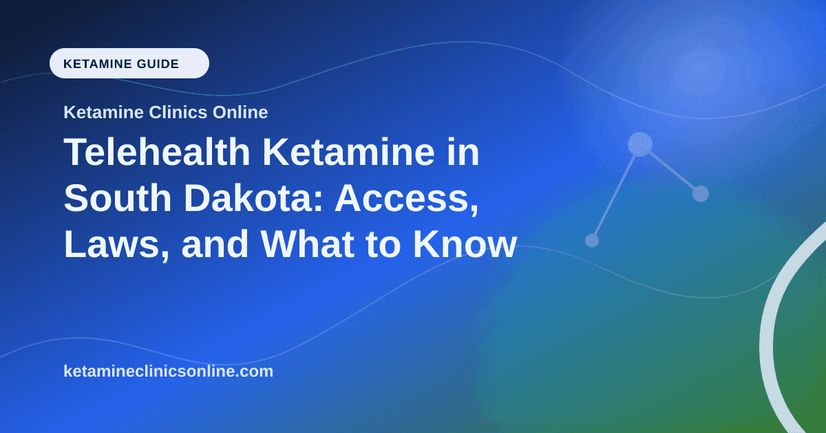Telehealth Ketamine in South Dakota: Access, Laws, and What to Know article visual for Ketamine Clinics Online