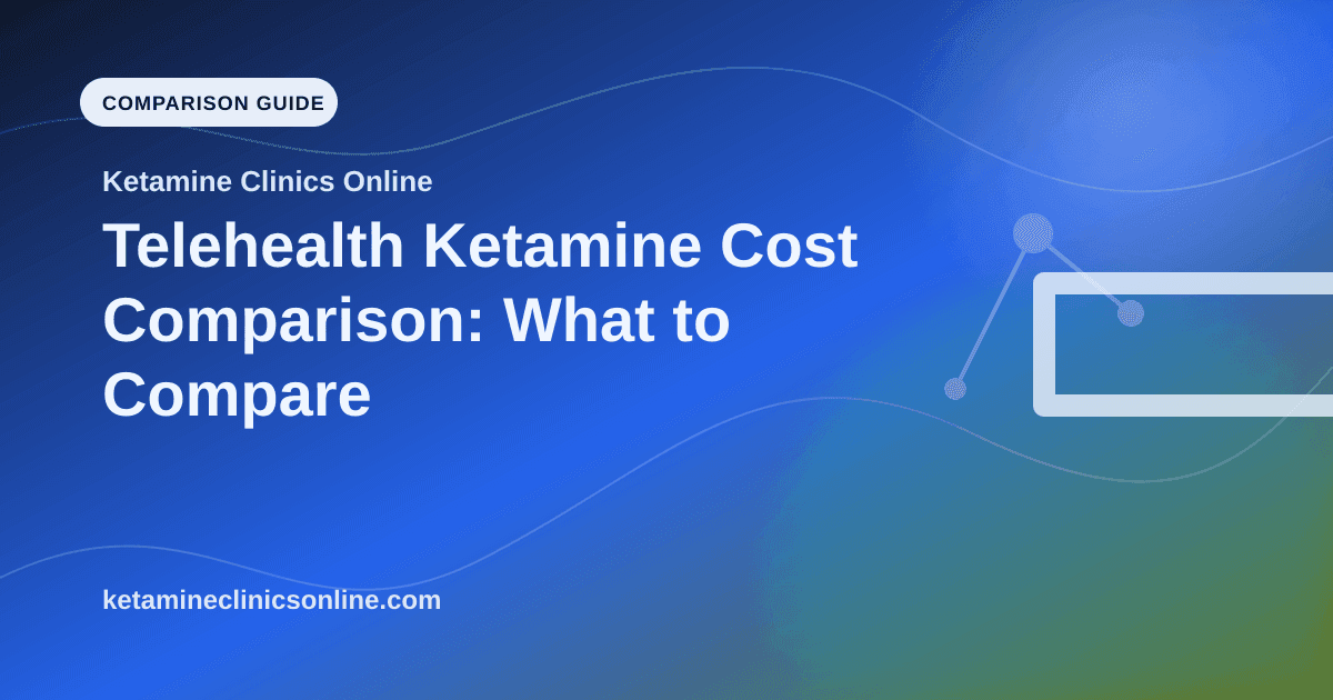 Telehealth Ketamine Cost Comparison: What to Compare article visual for Ketamine Clinics Online