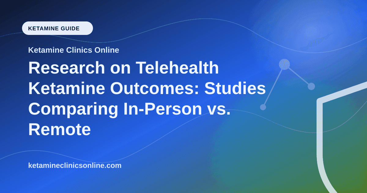 Research on Telehealth Ketamine Outcomes: Studies Comparing In-Person vs. Remote article visual for Ketamine Clinics Online