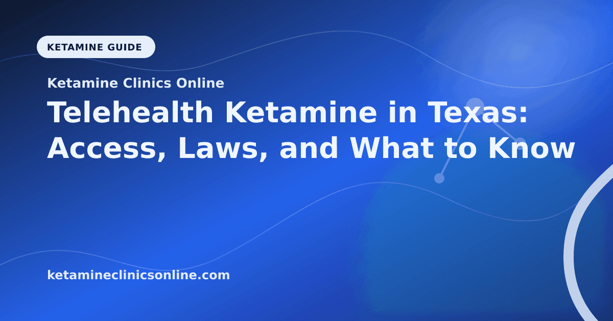 Telehealth Ketamine in Texas: Access, Laws, and What to Know article visual for Ketamine Clinics Online
