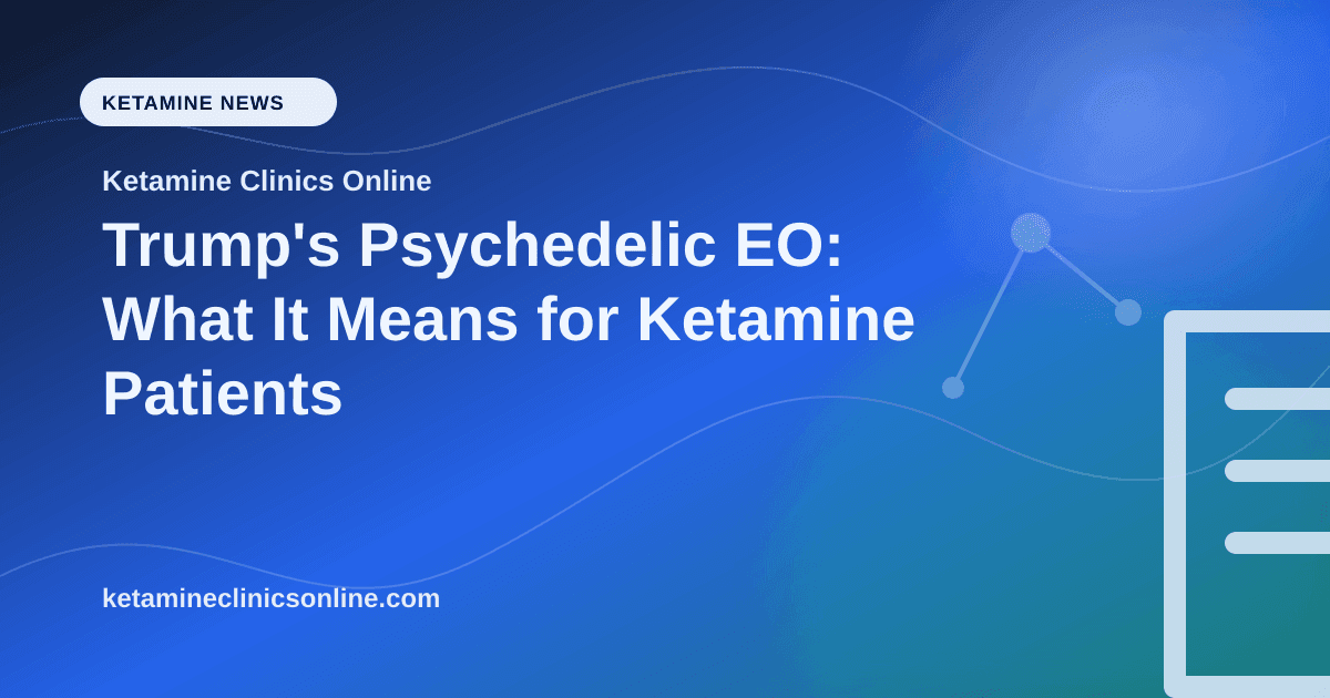 Trump's Psychedelic EO: What It Means for Ketamine Patients article visual for Ketamine Clinics Online