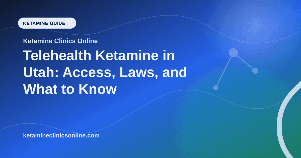 Telehealth Ketamine in Utah: Access, Laws, and What to Know article visual for Ketamine Clinics Online