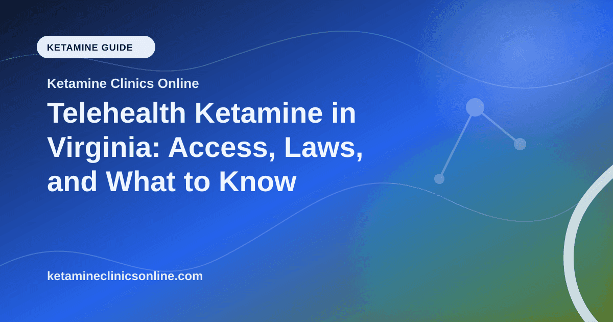 Telehealth Ketamine in Virginia: Access, Laws, and What to Know article visual for Ketamine Clinics Online