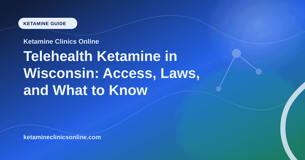 Telehealth Ketamine in Wisconsin: Access, Laws, and What to Know article visual for Ketamine Clinics Online